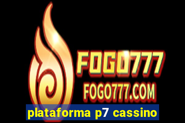 plataforma p7 cassino